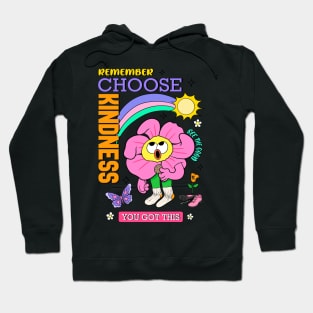 Remember Choose Kindness You Got This Hoodie